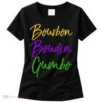 Funny Mardi Gras Quote New Orleans Gift Bourbon Boudin Gumbo Women's T-Shirt thumb 0