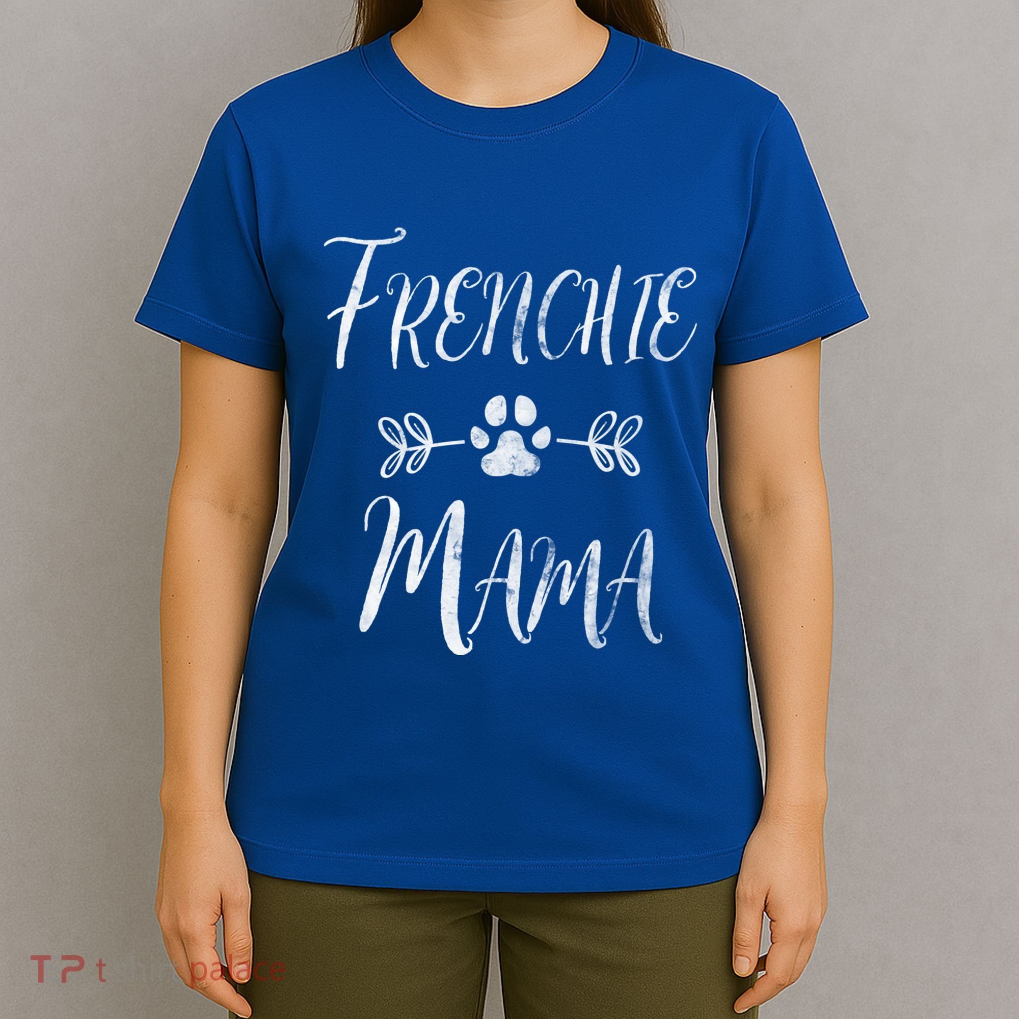 Frenchie Mama Great Gift French Bulldog Mom Funny Dog Mom Gift T-Shirt