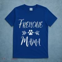 Frenchie Mama Great Gift French Bulldog Mom Funny Dog Mom Gift T-Shirt thumb 5