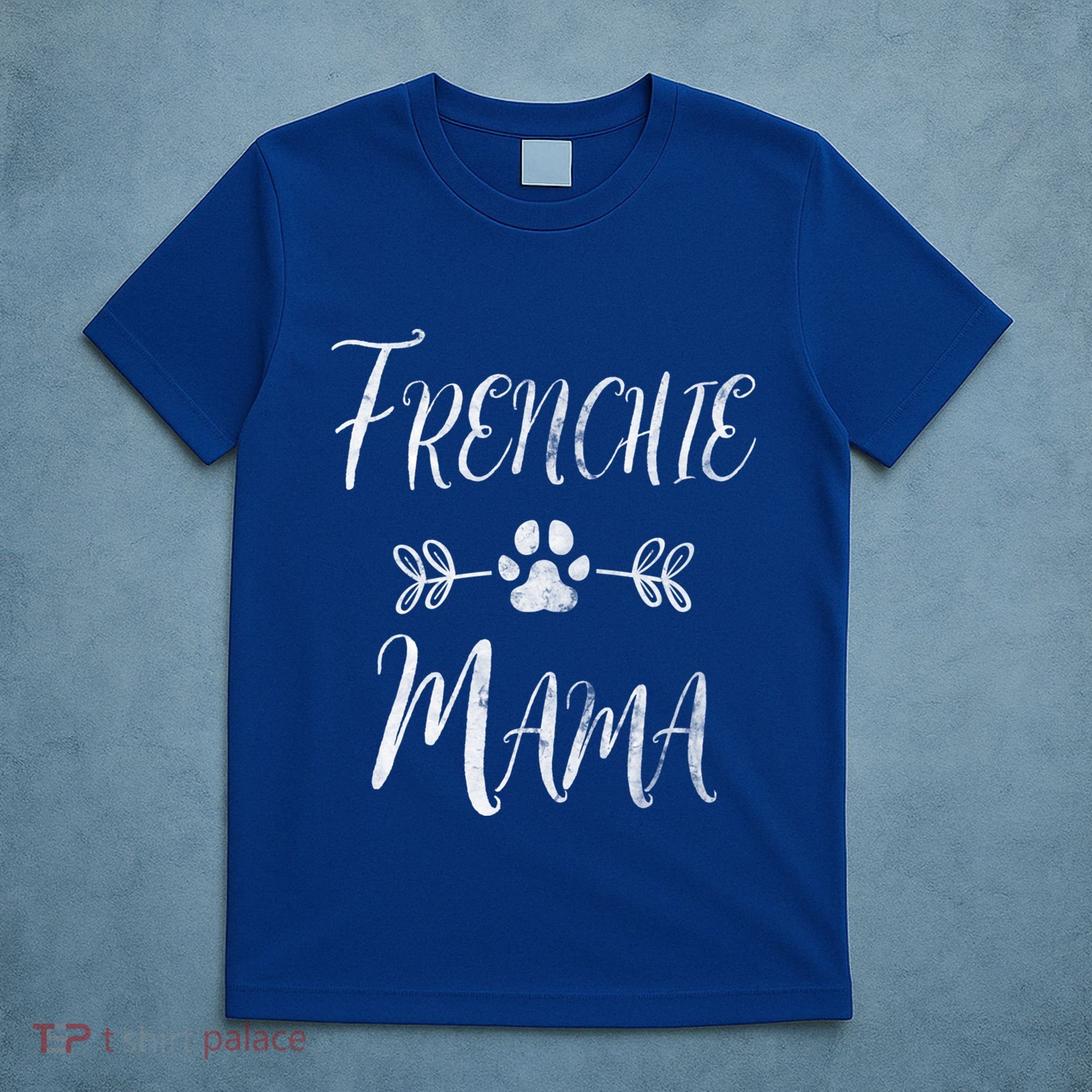 Frenchie Mama Great Gift French Bulldog Mom Funny Dog Mom Gift T-Shirt