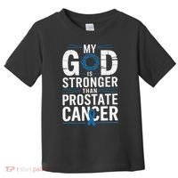 Faith My God Is Stronger Than Prostate Cancer Awareness Toddler T-Shirt thumb 0
