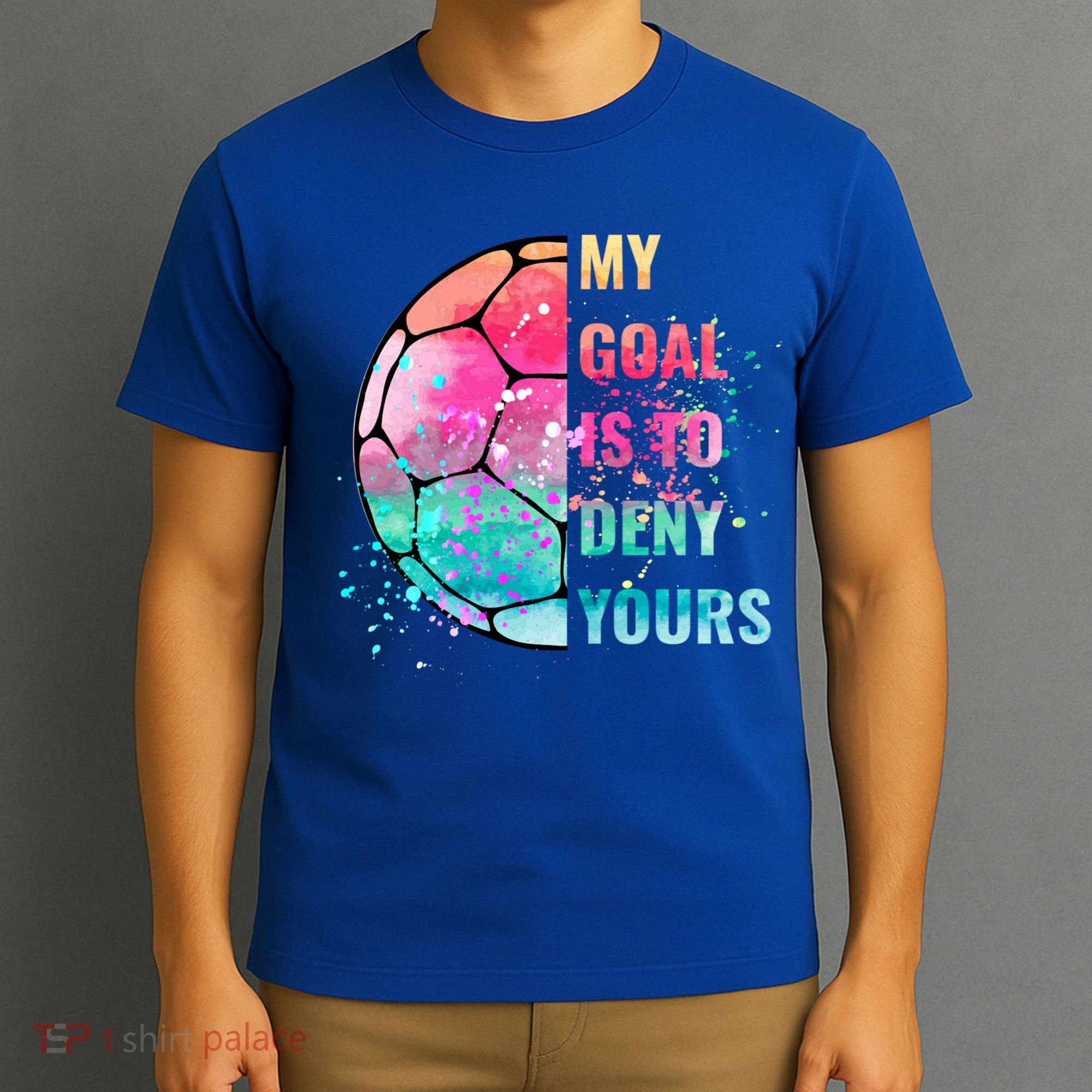 Funny My Goal Is To Deny Yours Soccer Goalie Defender Gift T-Shirt