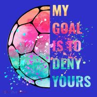 Funny My Goal Is To Deny Yours Soccer Goalie Defender Gift T-Shirt thumb 7