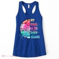 Funny My Goal Is To Deny Yours Soccer Goalie Defender Gift Women's Tank Top thumb 0