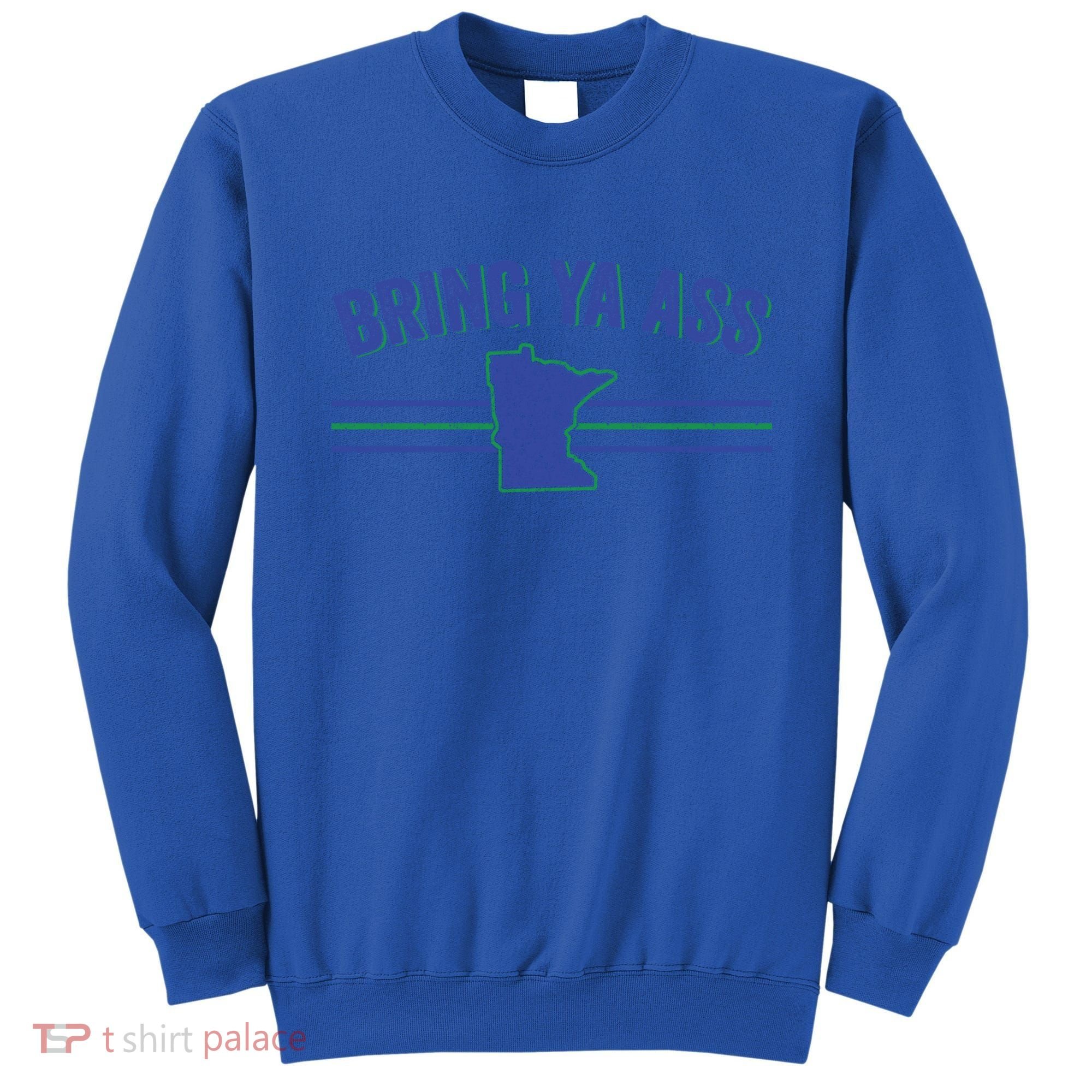 Funny Minnesota Gift Bring Ya Ass To Minnesota Gift Sweatshirt