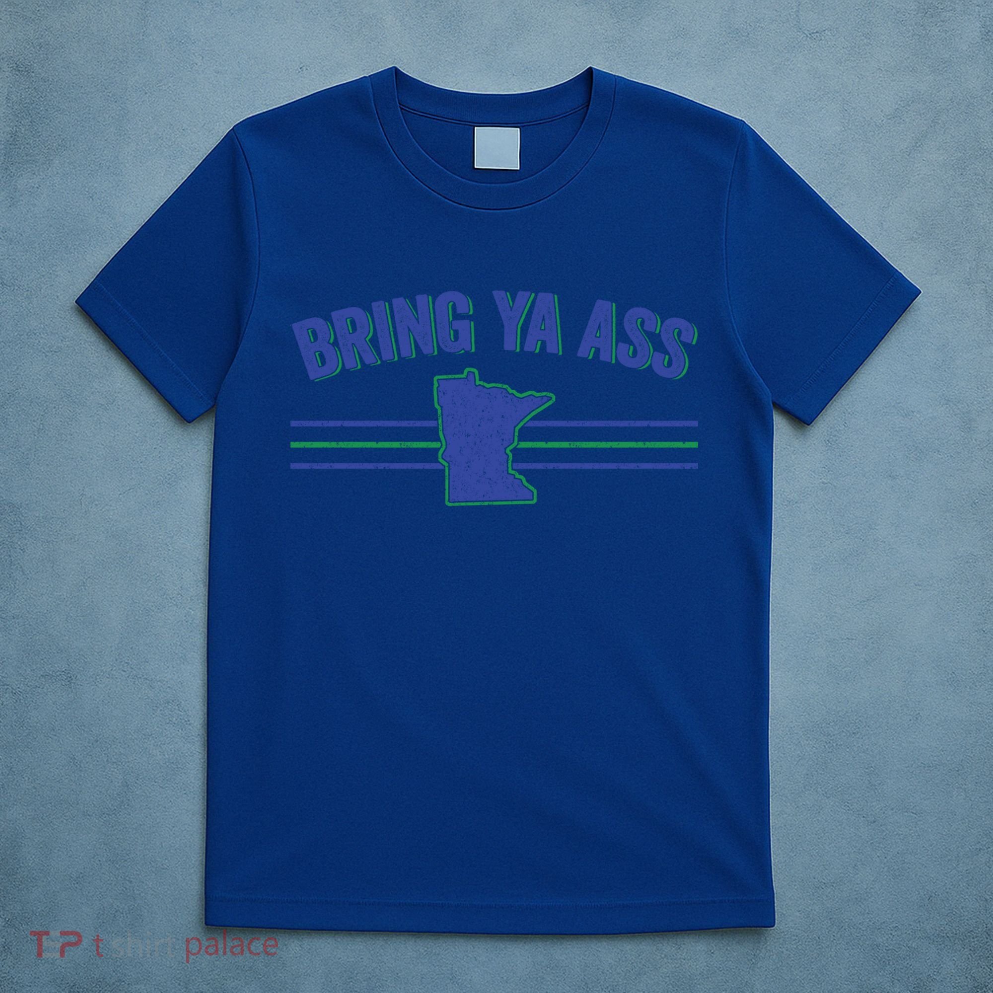 Funny Minnesota Gift Bring Ya Ass To Minnesota Gift T-Shirt