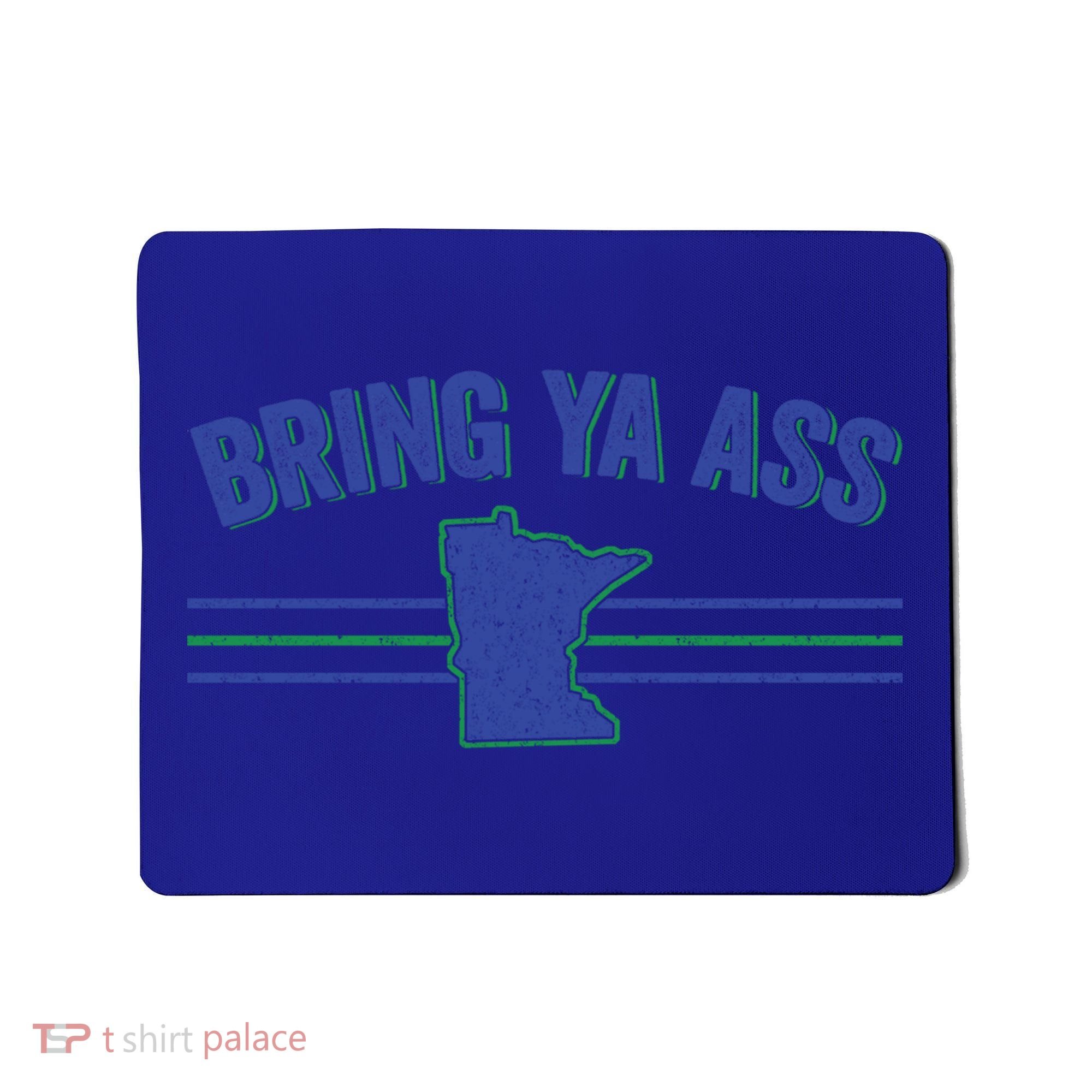 Funny Minnesota Gift Bring Ya Ass To Minnesota Gift Mousepad