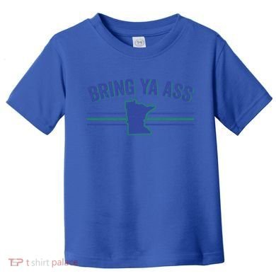 Funny Minnesota Gift Bring Ya Ass To Minnesota Gift Toddler T-Shirt
