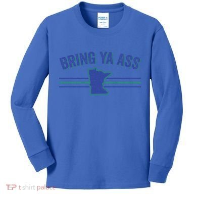 Funny Minnesota Gift Bring Ya Ass To Minnesota Gift Kids Long Sleeve Shirt