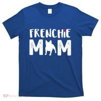 Frenchie Mom Gift French Bulldog Gift T-Shirt thumb 0