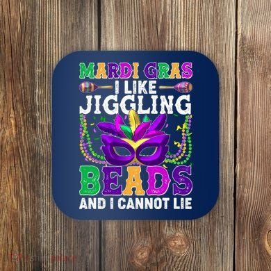 Funny Mardi Gras I Like Jiggling Beads And I Cannot Lie Coaster