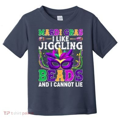 Funny Mardi Gras I Like Jiggling Beads And I Cannot Lie Toddler T-Shirt