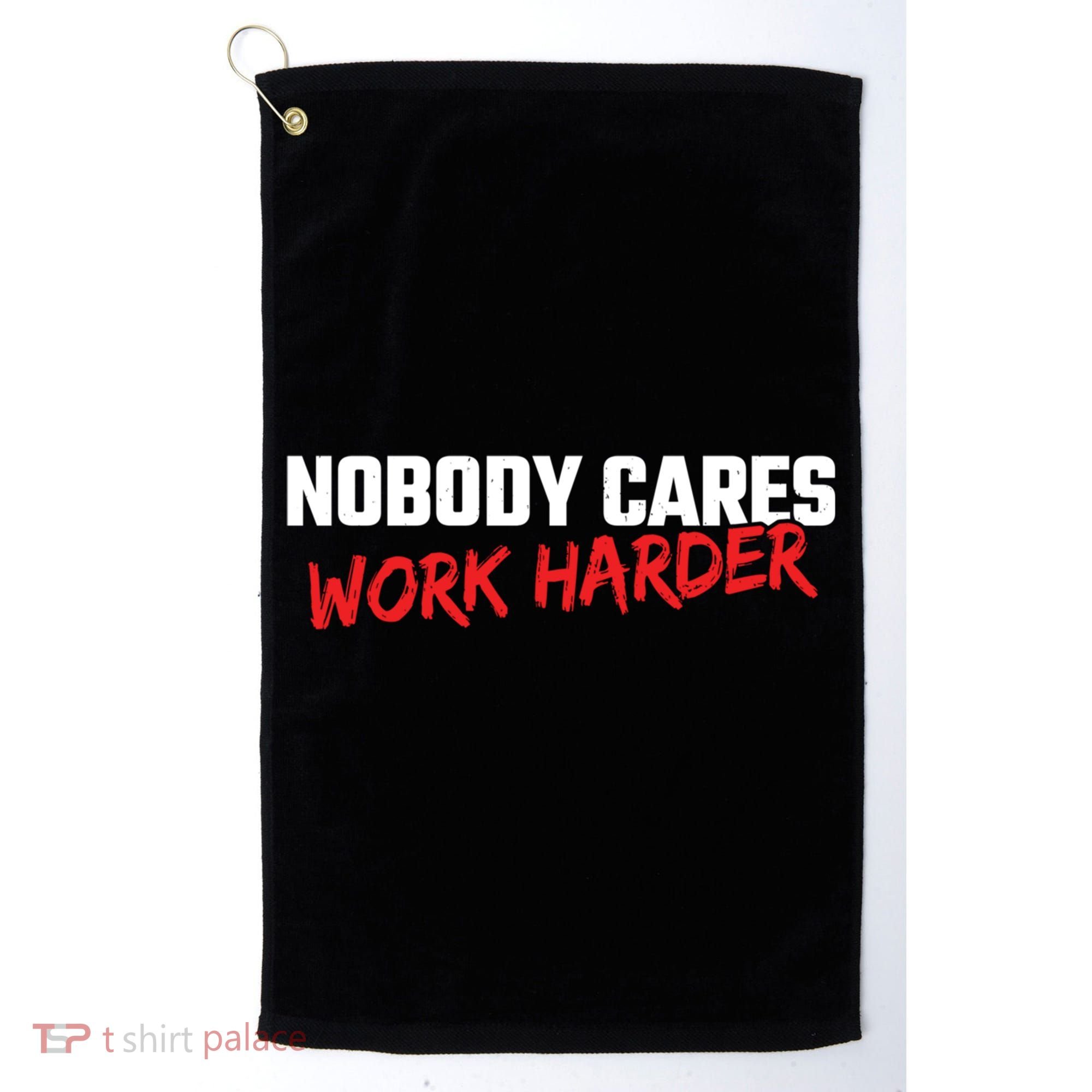 Fitness Motivation Gym Workout Nobody Cares Work Harder Gift Golf Towel