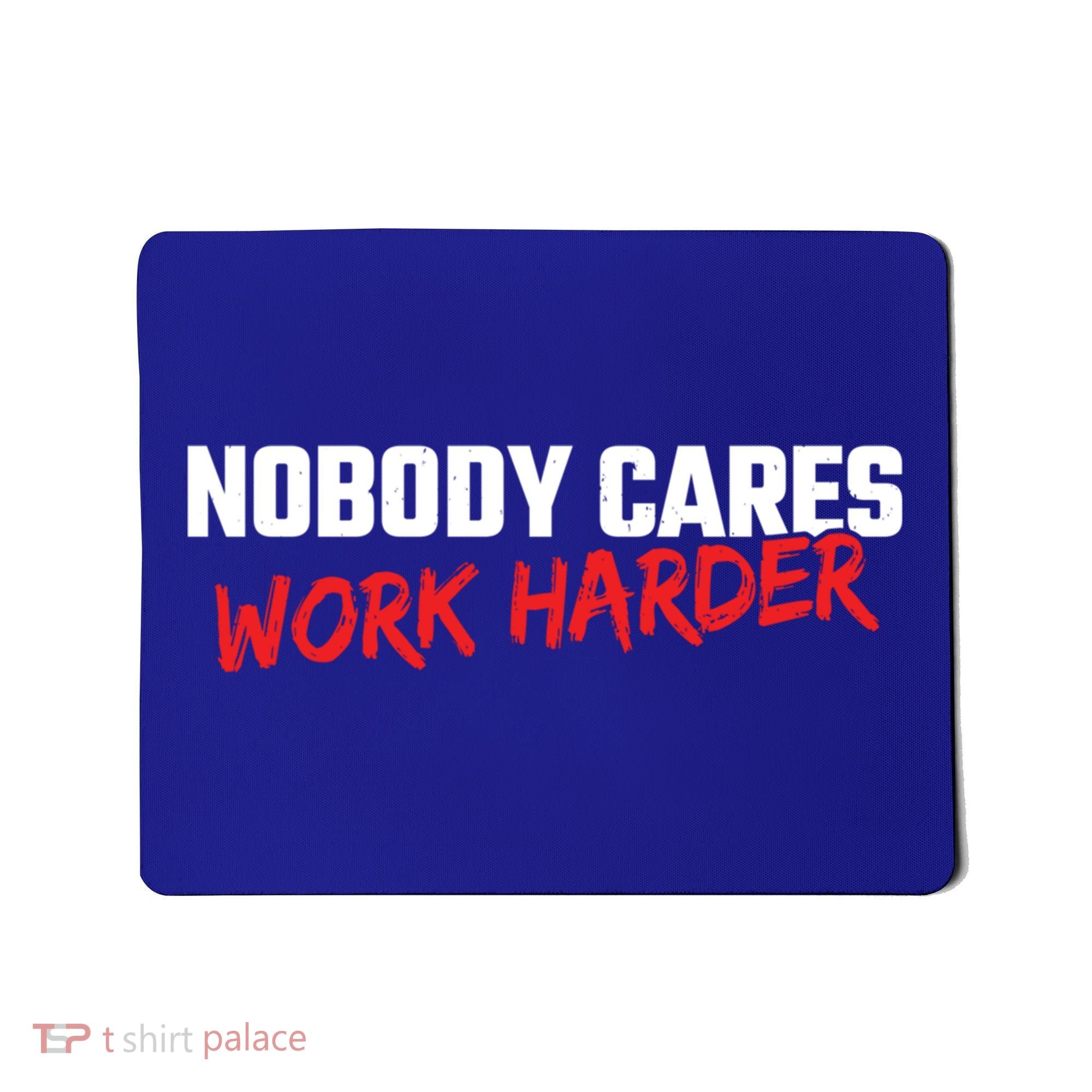 Fitness Motivation Gym Workout Nobody Cares Work Harder Gift Mousepad
