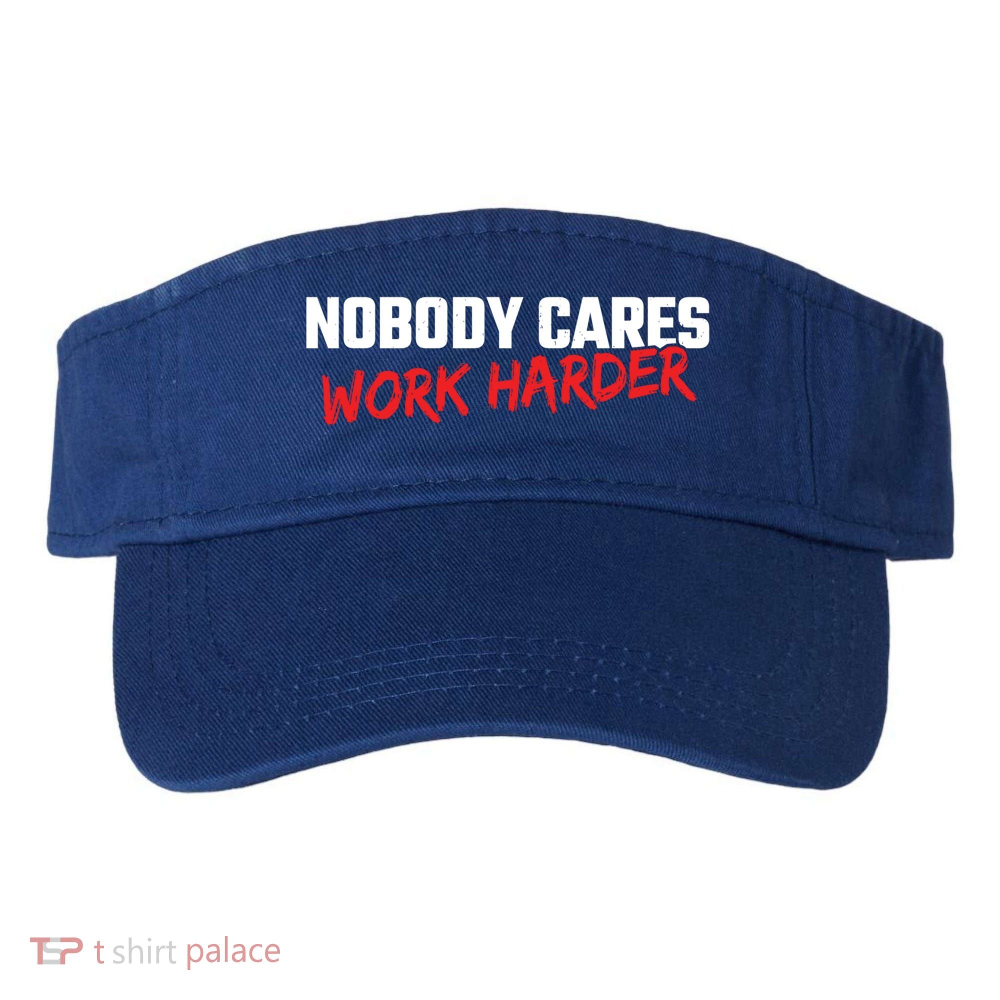 Fitness Motivation Gym Workout Nobody Cares Work Harder Gift Visor