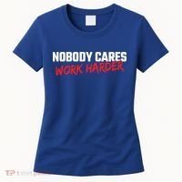 Fitness Motivation Gym Workout Nobody Cares Work Harder Gift Women's T-Shirt thumb 0