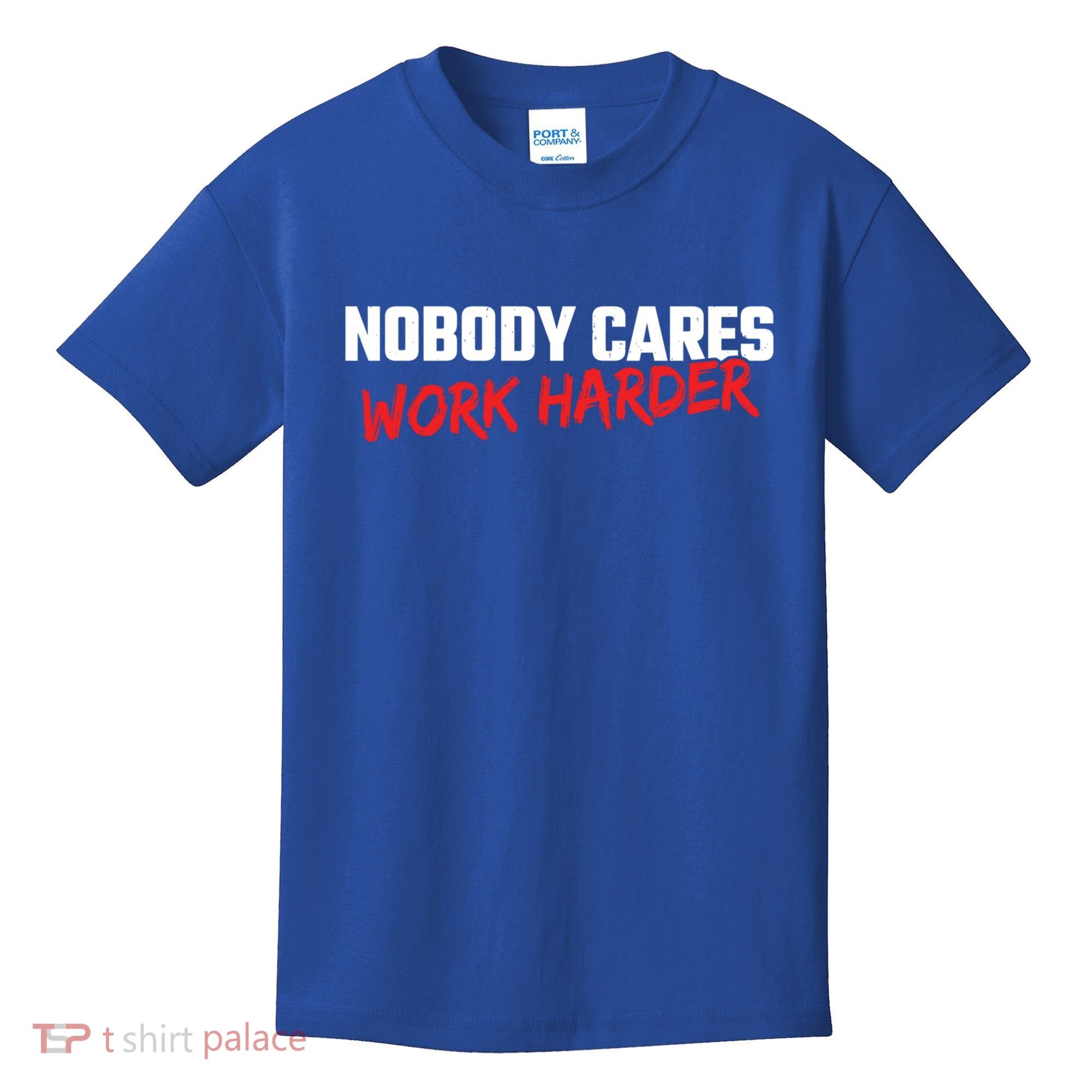 Fitness Motivation Gym Workout Nobody Cares Work Harder Gift Kids T-Shirt