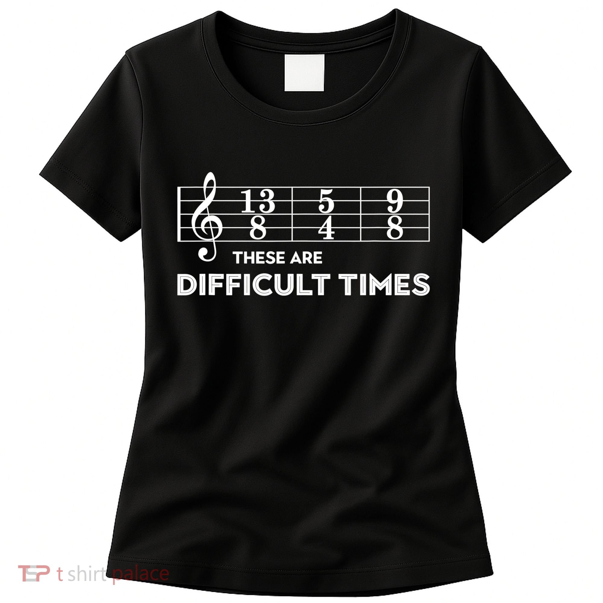Funny Musician Gift These Are Difficult Times Gift Women's T-Shirt