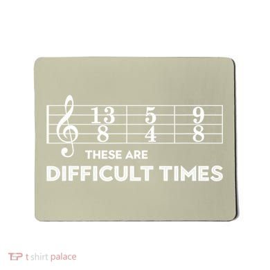 Funny Musician Gift These Are Difficult Times Gift Mousepad