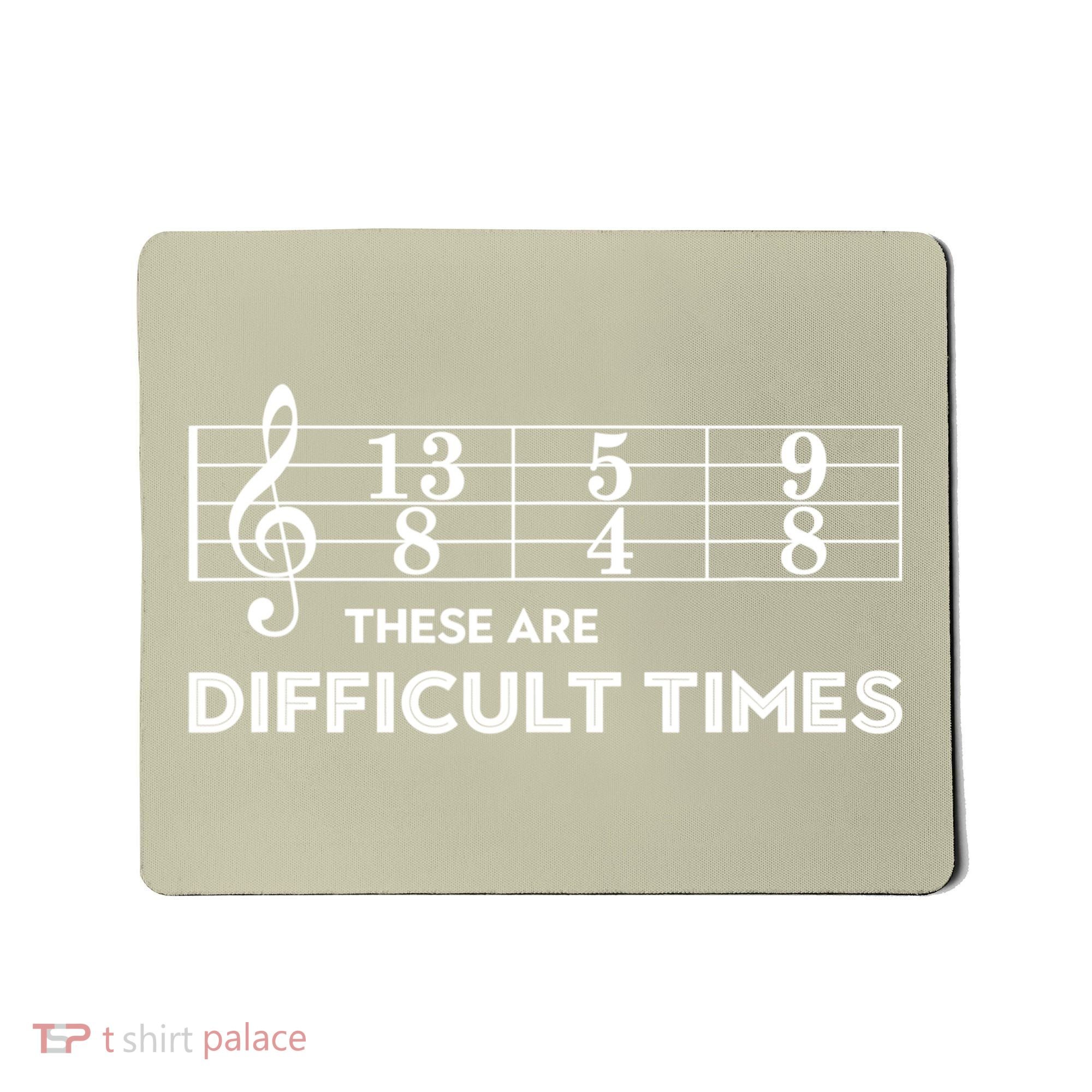 Funny Musician Gift These Are Difficult Times Gift Mousepad