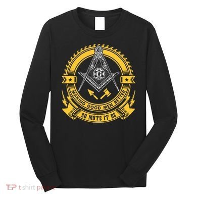 Freemason Making Good Better Mason So Mote It Be Masonic Long Sleeve Shirt