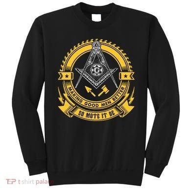 Freemason Making Good Better Mason So Mote It Be Masonic Sweatshirt