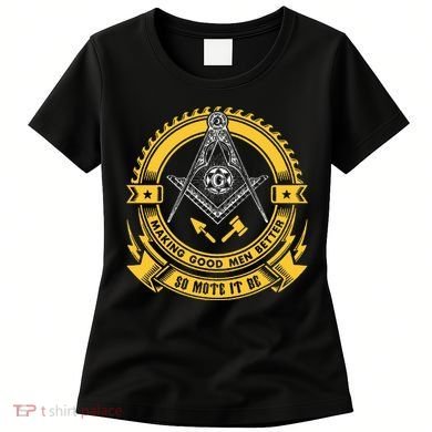 Freemason Making Good Better Mason So Mote It Be Masonic Women's T-Shirt