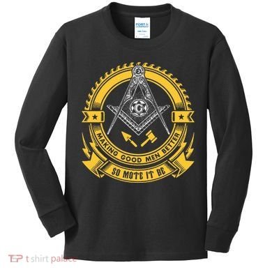 Freemason Making Good Better Mason So Mote It Be Masonic Kids Long Sleeve Shirt
