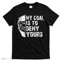 Funny My Goal Is To Deny Yours Hockey Goalie Ice Hockey Gift Cool Gift T-Shirt thumb 0