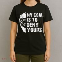 Funny My Goal Is To Deny Yours Hockey Goalie Ice Hockey Gift Cool Gift T-Shirt thumb 4