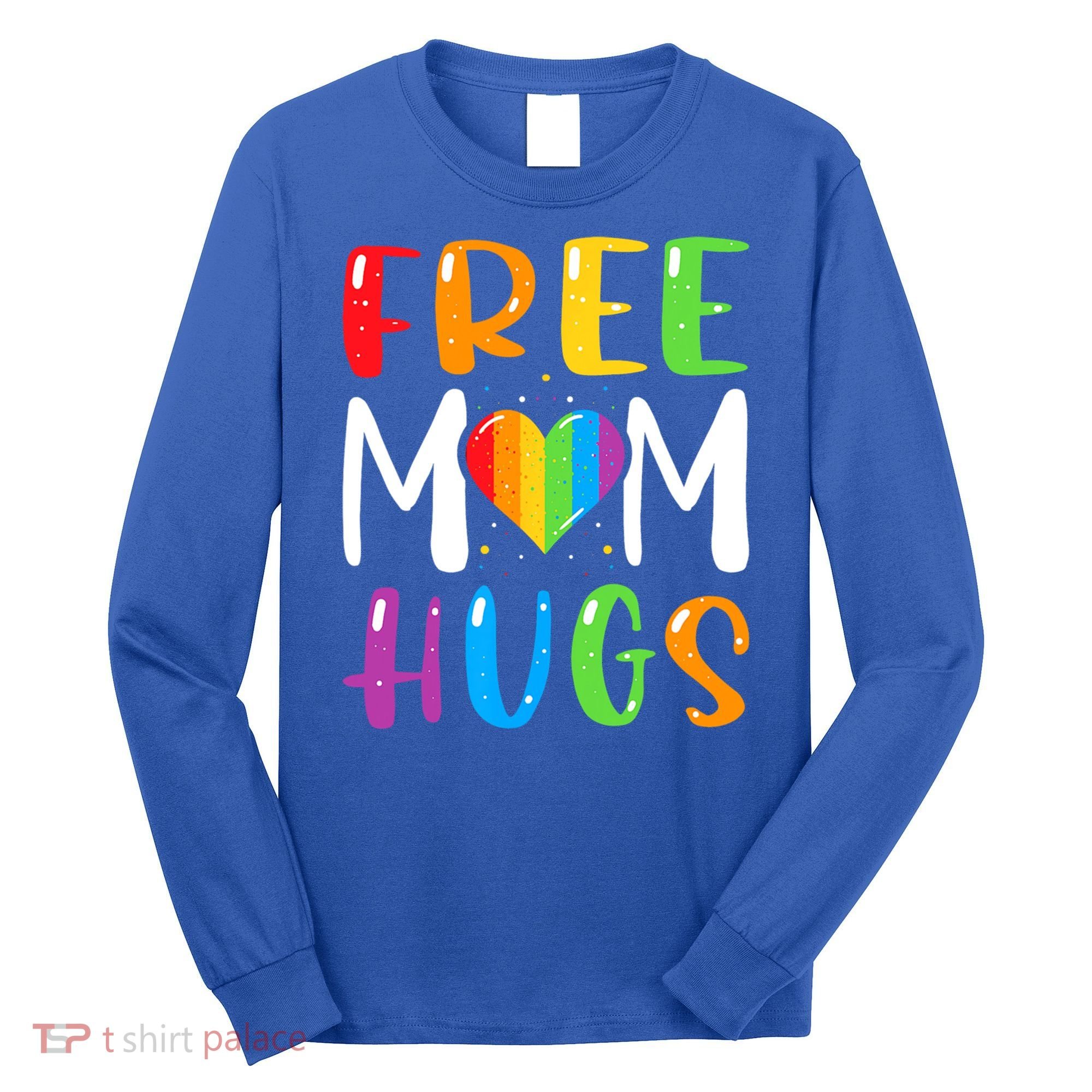 Free Mom Hugs Rainbow Heart Lgbt Pride Month Gift Long Sleeve Shirt