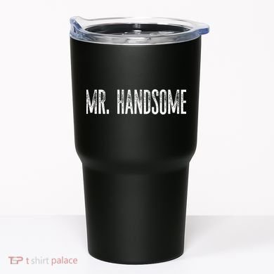 Funny Mr. Handsome Fun Gag Novelty Tumbler