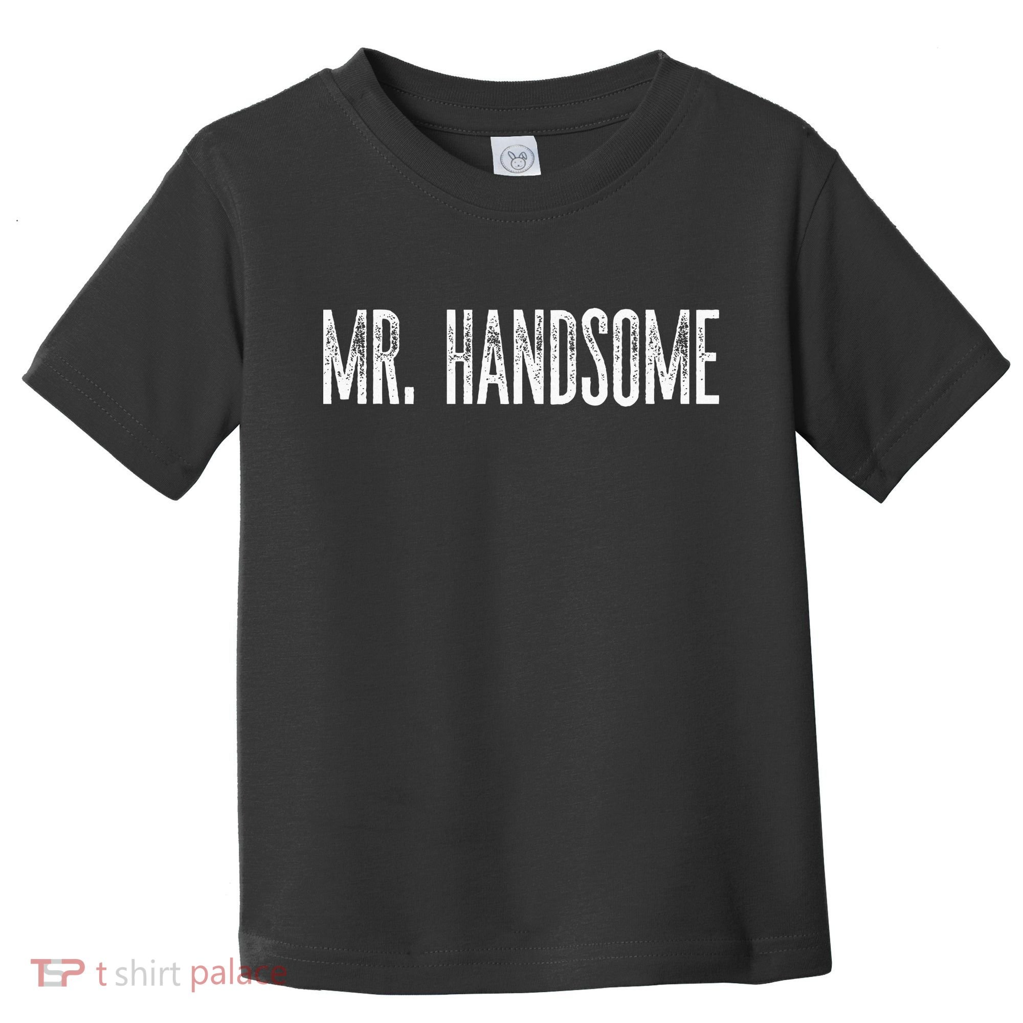 Funny Mr. Handsome Fun Gag Novelty Toddler T-Shirt