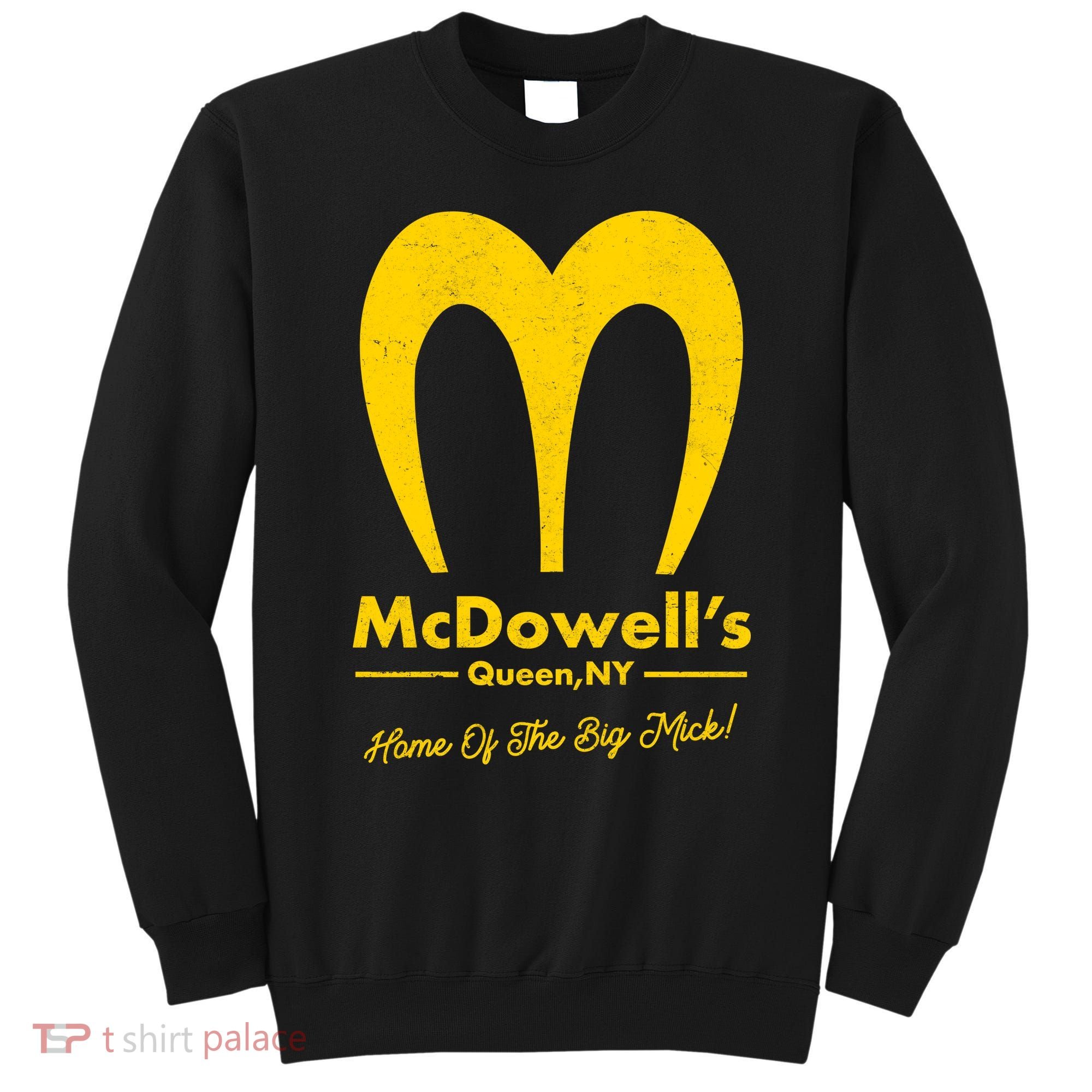 Funny McDowell's Home Of The Big Mick Sweatshirt
