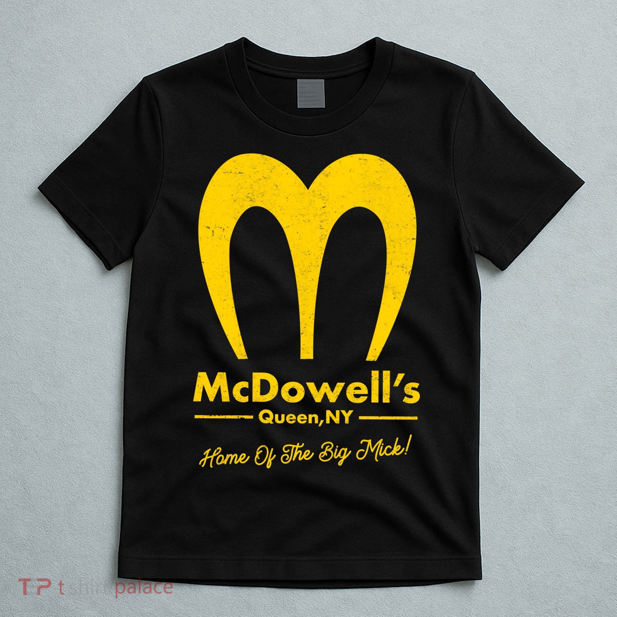 Funny McDowell's Home Of The Big Mick T-Shirt