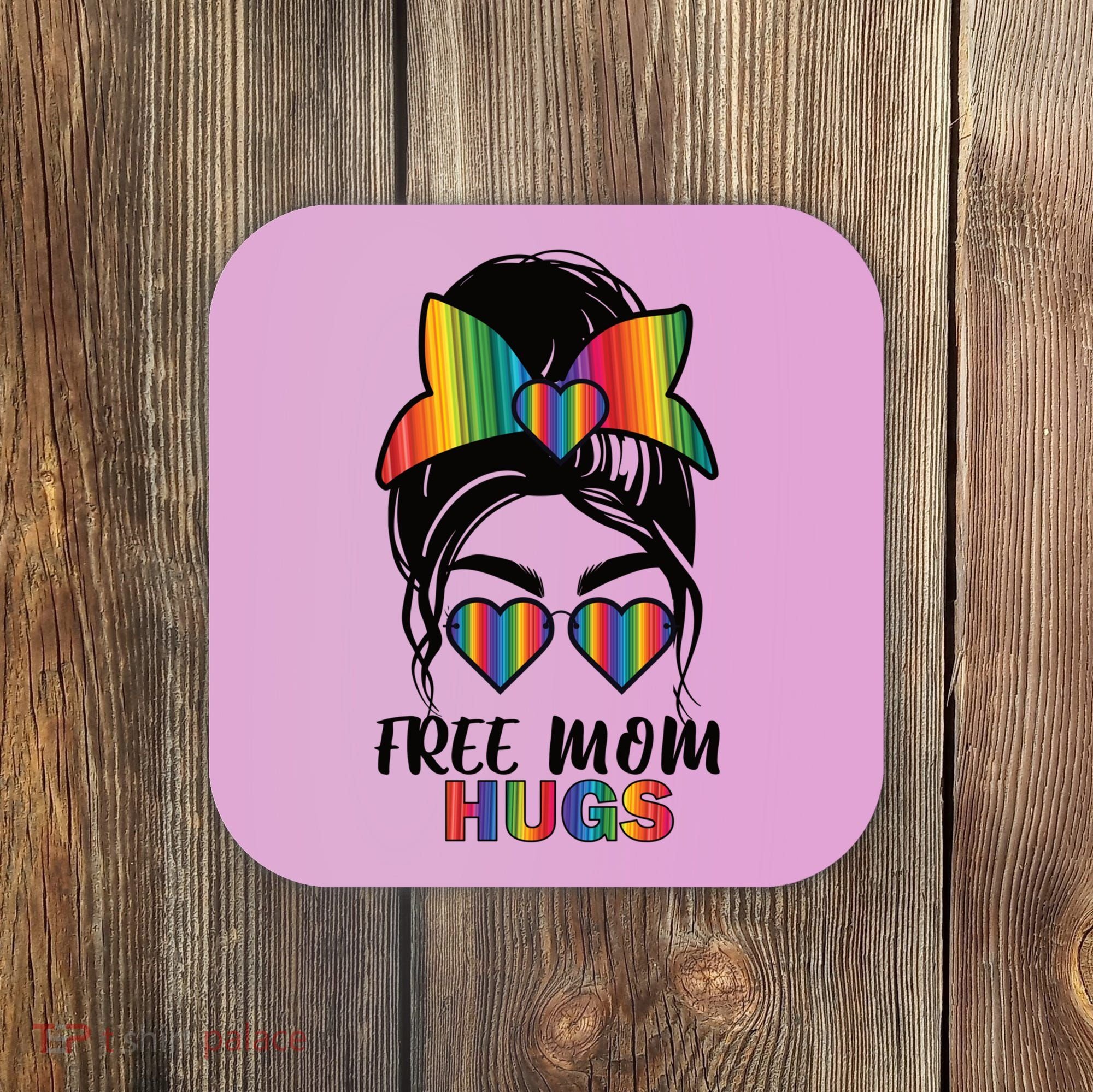 Free Mom Hugs Funny Gift Coaster