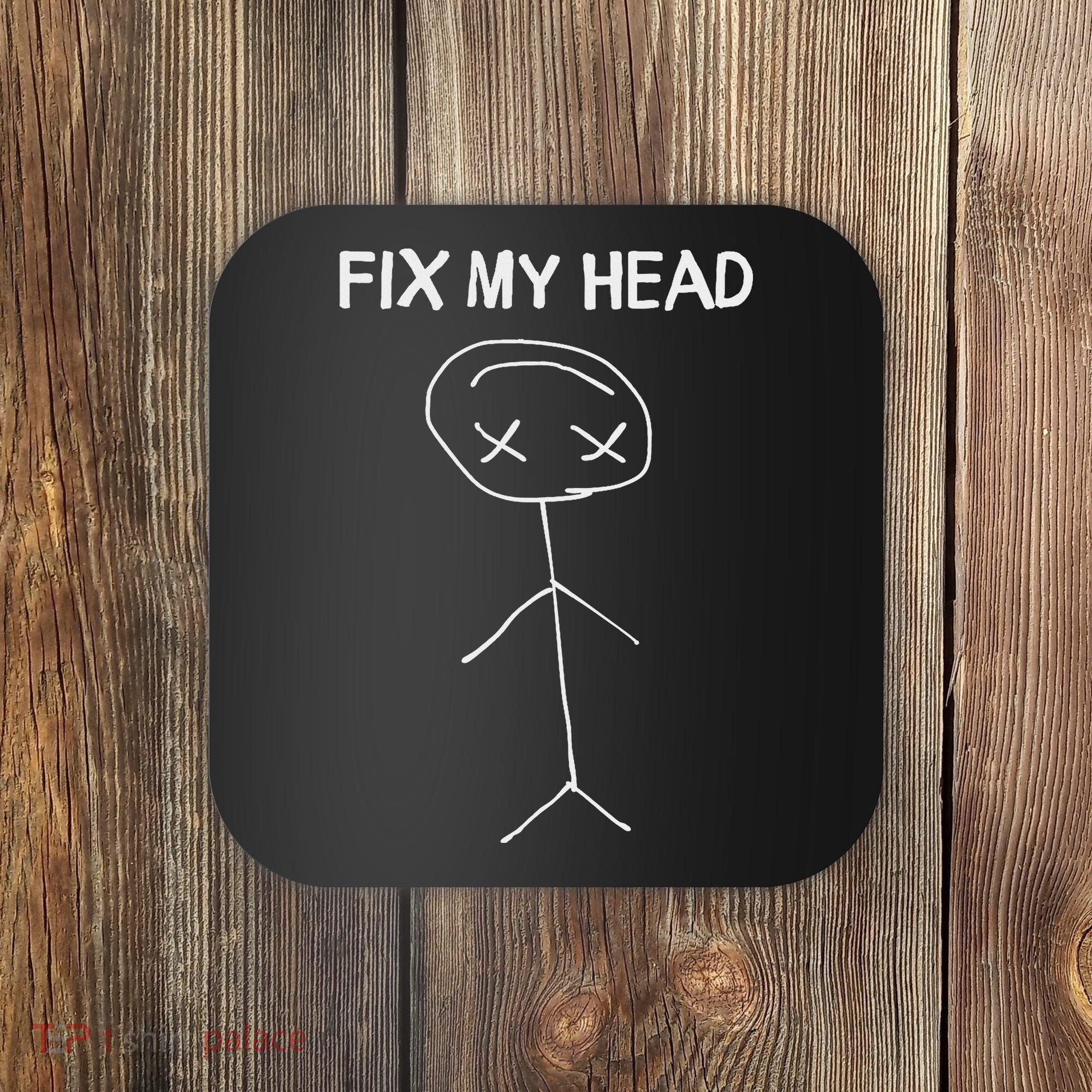 Fix My Head Minimalist Stick Figure Humor Coaster