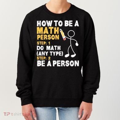 Funny Math How To Be A Math Person Women's Sweatshirt