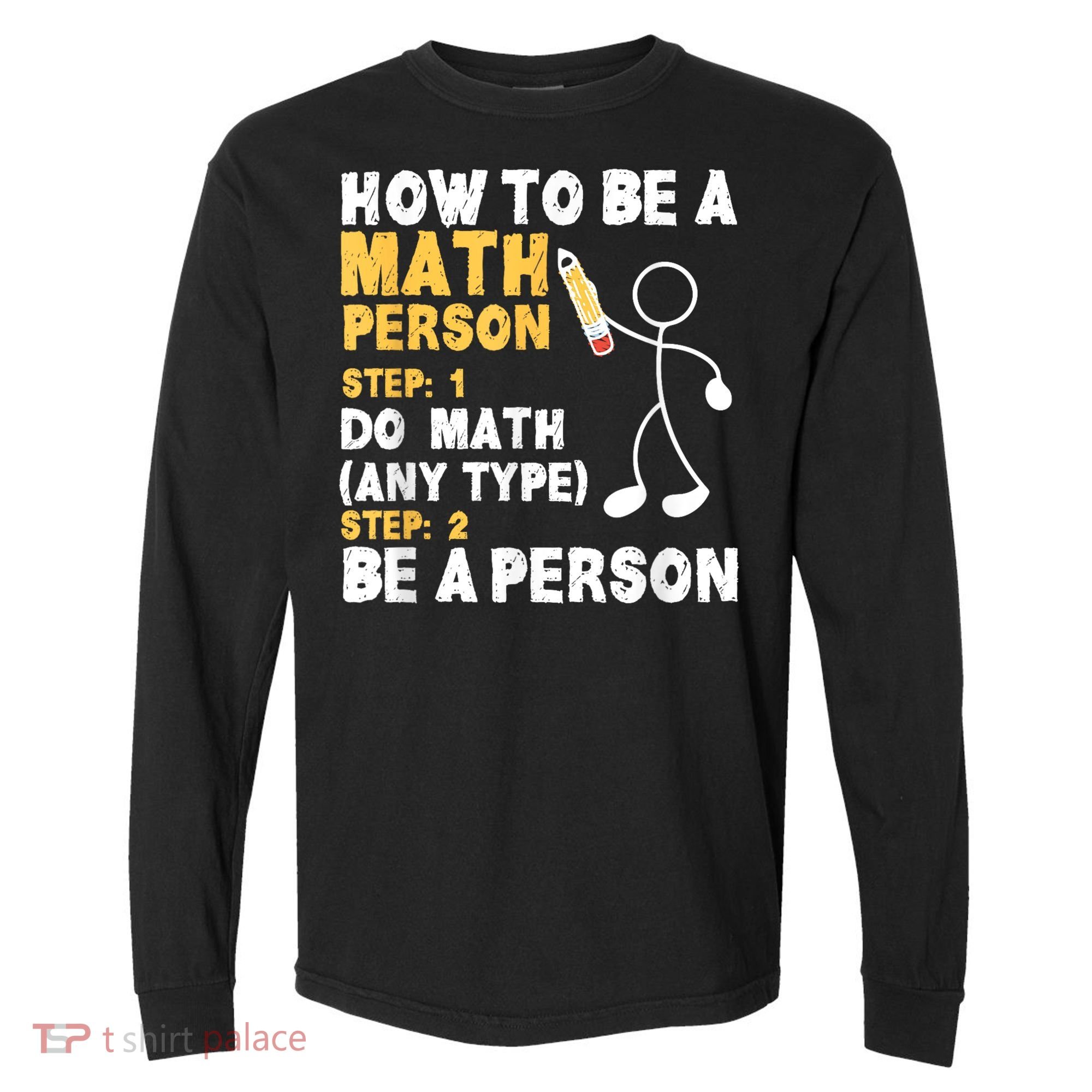 Funny Math How To Be A Math Person Comfort Colors Heavyweight Long Sleeve T-Shirt