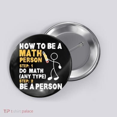 Funny Math How To Be A Math Person Button