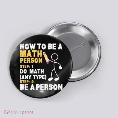 Funny Math How To Be A Math Person Button