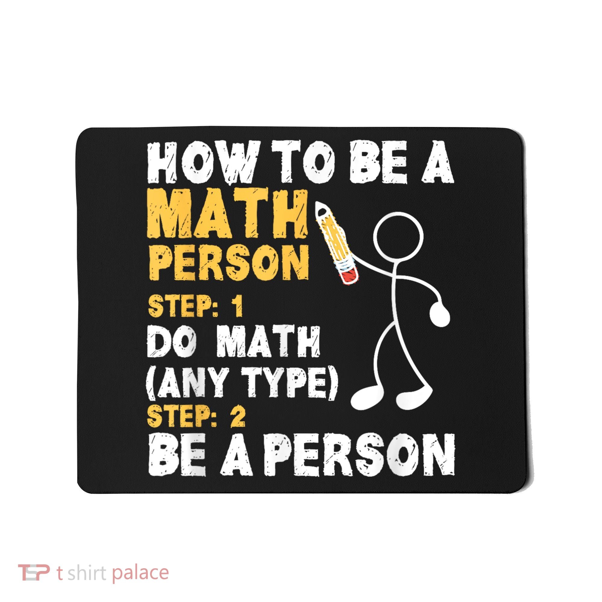 Funny Math How To Be A Math Person Mousepad