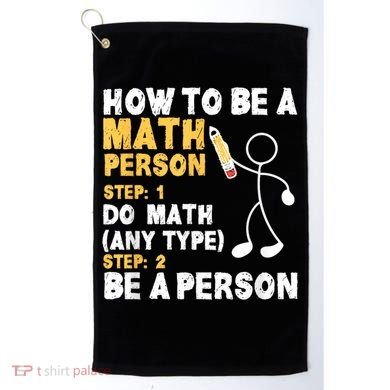 Funny Math How To Be A Math Person Golf Towel