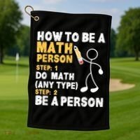 Funny Math How To Be A Math Person Golf Towel thumb 1