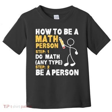 Funny Math How To Be A Math Person Toddler T-Shirt