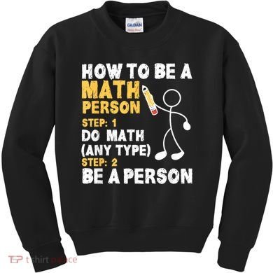 Funny Math How To Be A Math Person Kids Sweatshirt