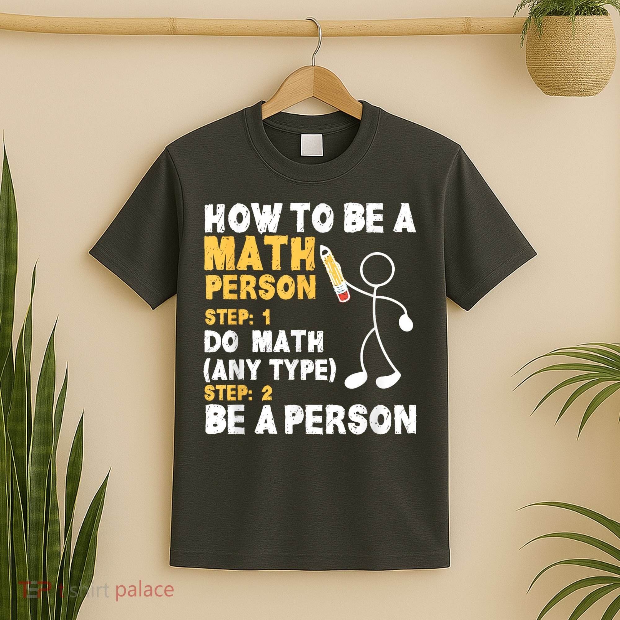 Funny Math How To Be A Math Person T-Shirt