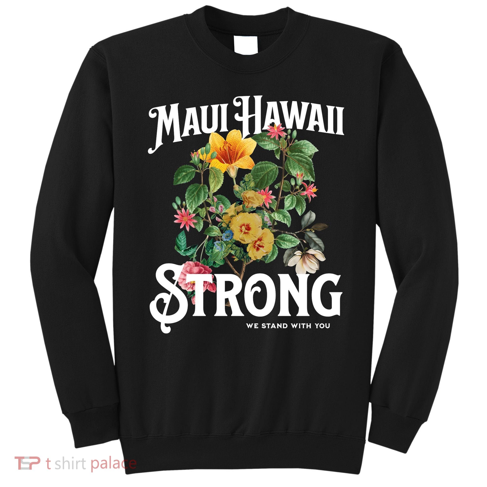 Floral Maui Hawaii Strong We Stand With Maui Sweatshirt