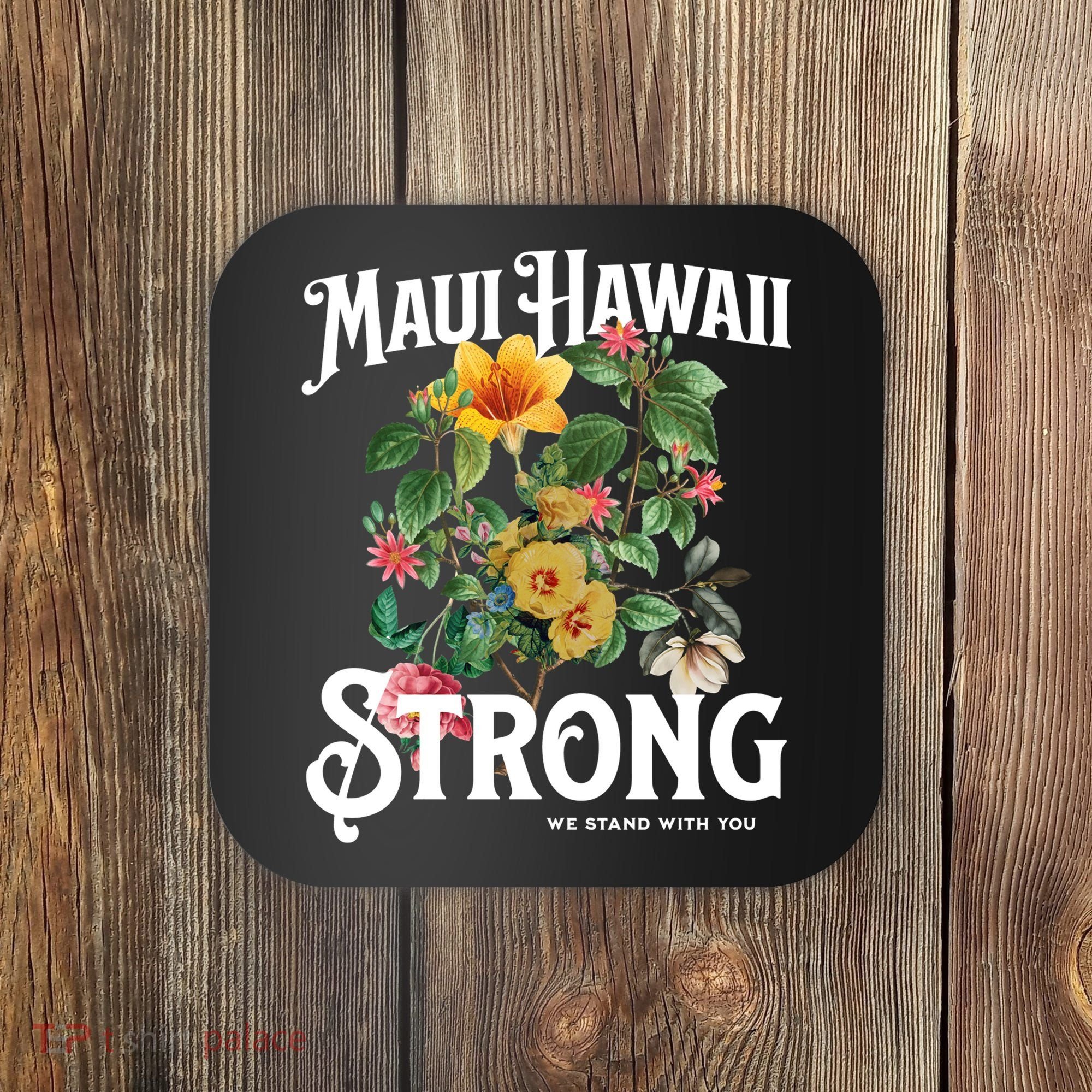Floral Maui Hawaii Strong We Stand With Maui Coaster