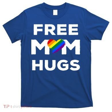 Free Mom Hugs Gift T-Shirt